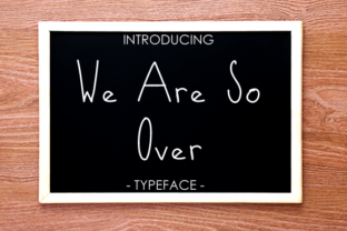 We Are So Over Font Review for Modern Campaigns